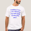 Everything I know in life...... t-shirts