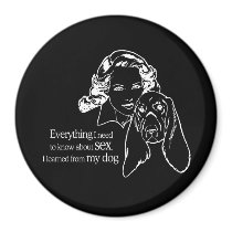 EVERYTHING I LEARNED ABOUT SEX, I LEARNED FROM MY  magnets