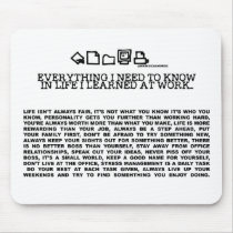 Everything I need to know in life-work mousepads