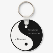 Everything Is As It Should Be at this moment keychains by livingzen Everything Is As It Should Be at this moment keychains