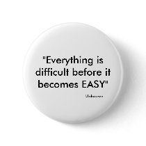 "Everything is difficult before it becomes EASY... Pins