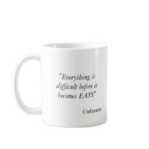"Everything is difficult before it becomes EASY... mugs