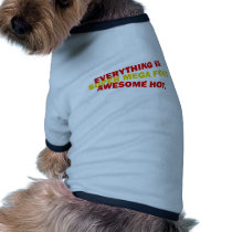 Everything is... dog tee shirt