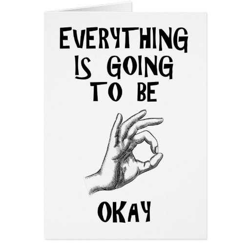 everything-is-going-to-be-okay-customize-card-zazzle