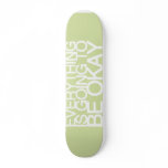 EVERYTHING IS GOING TO BE OKAY SKATEBOARD DECKS