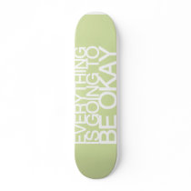 EVERYTHING IS GOING TO BE OKAY skateboards by serenelusano EVERYTHING IS GOING TO BE OKAY skateboards