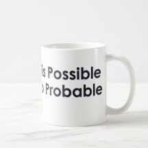 Everything is possible just not too probable coffee mugs