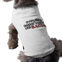 everything tastes better bacon pet clothing by worldsfair everything tastes better bacon pet clothing