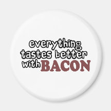 everything tastes better bacon fridge magnet