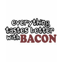 everything tastes better bacon t-shirts