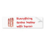 Everything tastes better with bacon bumper stickers