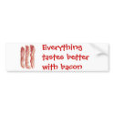 Everything tastes better with bacon bumper stickers by 7fields Everything tastes better with bacon bumper stickers