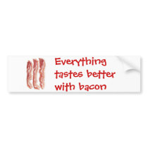 Everything tastes better with bacon bumper stickers