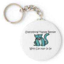 Everything Tastes Better With Cat Hair In It Keychain