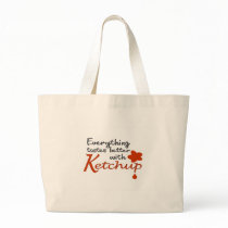 Everything Tastes Better With Ketchup Bag