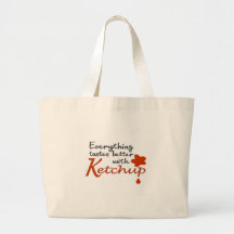 Everything Tastes Better With Ketchup Bag