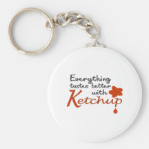 Everything Tastes Better With Ketchup Key Chain