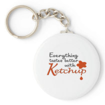 Everything Tastes Better With Ketchup Key Chain
