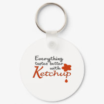 Everything Tastes Better With Ketchup keychains