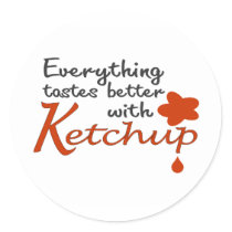 Everything Tastes Better With Ketchup stickers