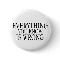 Everything You Know button by whu_wei Everything You Know button