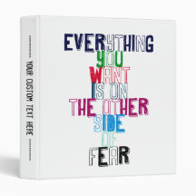 Everything You want is on the other side of fear 3 Ring Binder