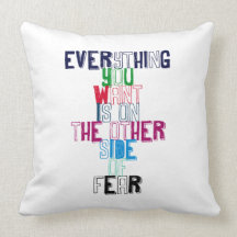 Everything You want is on the other side of fear Pillows
