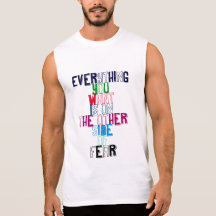 Everything You want is on the other side of fear Sleeveless Tee