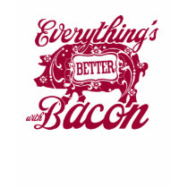 Everything's Better with Bacon t-shirts by AdoptTees Everything's Better with Bacon t-shirts