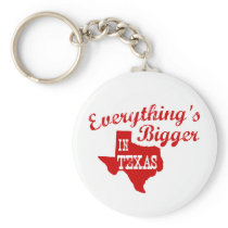 Everything's bigger in Texas Keychain