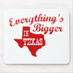 Everything's bigger in Texas Mousepads