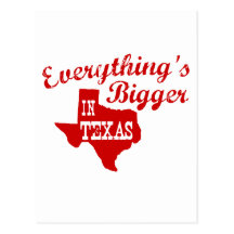 Everything's bigger in Texas Post Cards