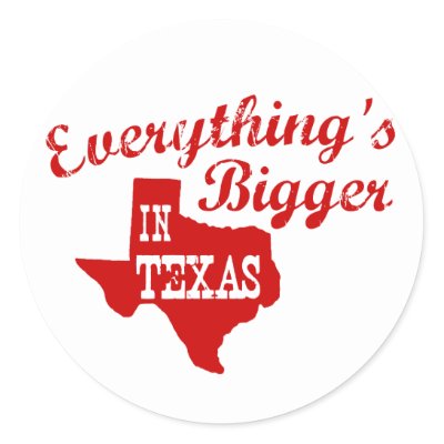 Everything&#39;s bigger in Texas Sticker