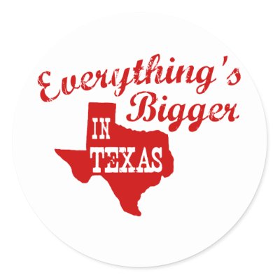 Everything&#39;s bigger in Texas Sticker