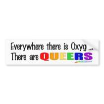 Everywhere ther is Oxygen Bumper Sticker bumper stickers