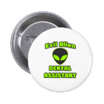 Evil Alien Dental Assistant Pinback Buttons
