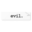 evil. bumper stickers by dirtyword evil. bumper stickers