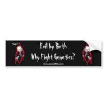 Evil By Birth, Why Fight Genetics? (Daddy?/Mummy?) bumper stickers