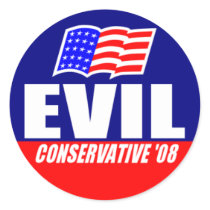 Evil Conservative For President 08 Sticker by jjackson72 Evil Conservative For President 08 Sticker