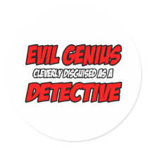 Evil Genius...Detective Round Stickers