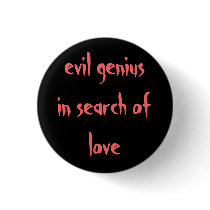 "evil genius in search of love" pin buttons by serenity_ii "evil genius in search of love" pin buttons