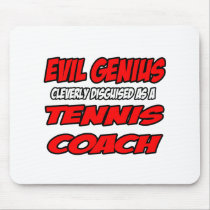Evil Genius...Tennis Coach Mousepad