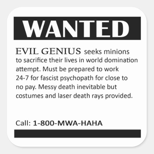 [Image: evil_genius_wanted_ad_square_stickers-rc...vr_512.jpg]