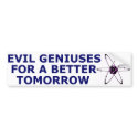 Evil Geniuses for a Better Tomorrow bumper stickers