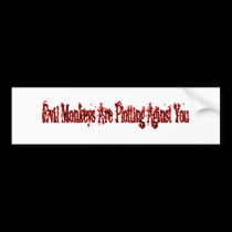 Evil Monkeys Are Plotting Aginst You bumper stickers