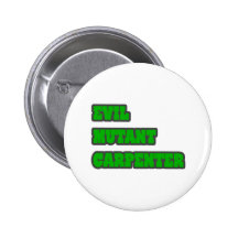 Evil Mutant Carpenter Button