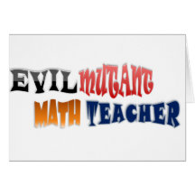 Evil mutant Math Teacher Greeting Cards