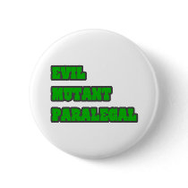 Evil Mutant Paralegal Buttons