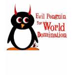 Evil Penguin for World Domination Tshirt