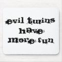 evil twins have more fun mousepads